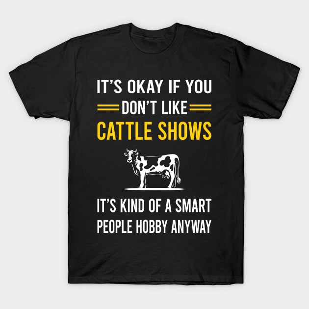 Smart People Hobby Cattle Show T-Shirt by Good Day